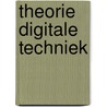 Theorie digitale techniek by Heystek