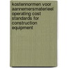 Kostennormen voor aannemersmaterieel Operating cost standards for construction equipment door Onbekend
