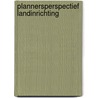 Plannersperspectief landinrichting door Wiggerts