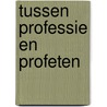 Tussen professie en profeten door Bos