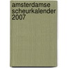 Amsterdamse scheurkalender 2007 door Onbekend