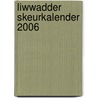 Liwwadder Skeurkalender 2006 door Onbekend