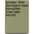 Oktober 1944 Den Bosch West bevochten maar later bevrijd