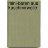 Mini-Baren aus Kaschmirwolle by Tiny Keuning