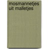 Mosmannetjes uit malletjes door Jeroen Brouwers