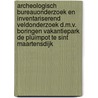 Archeologisch bureauonderzoek en Inventariserend Veldonderzoek d.m.v. boringen Vakantiepark de Pluimpot te Sint Maartensdijk door M. Berkhout