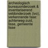 Archeologisch Bureauonderzoek & Inventariserend Veldonderzoek (IVO), verkennende fase: Achterweg-Zuid, Lisse, Gemeente Lisse by S. Moerman