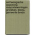 Archeologische Opgraving: Maycretewoningen Ginneken, Breda, Gemeente Breda