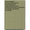 Archeologisch Bureauonderzoek & Inventariserend Veldonderzoek (IVO), verkennende fase, Boechorst, Noordwijk, Gemeente Noordwijk by A.W.E. Wilbers