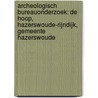 Archeologisch Bureauonderzoek: De Hoop, Hazerswoude-Rijndijk, Gemeente Hazerswoude door S. Moerman