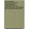 Archeologisch Bureauonderzoek & Inventariserend Veldonderzoek (IVO), karterende fase: Konneweg 2, Tinte, Gemeente Westvoorne by S. Moerman