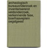 Archeologisch bureauonderzoek en Inventariserend Veldonderzoek, verkennende fase, Boerhaaveplein Oegstgeest by M. Berkhout