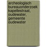 Archeologisch Bureauonderzoek Kapellestraat, Oudewater, gemeente Oudewater by H.W. van Klaveren