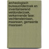 Archeologisch bureauonderzoek en inventariserend veldonderzoek, verkennende fase: Vechtensteinlaan, Maarssen, Gemeente Maarssen door S. Moerman