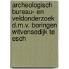 Archeologisch bureau- en veldonderzoek d.m.v. boringen Witvensedijk te Esch door M. Berkhout