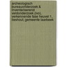 Archeologisch Bureauonderzoek & Inventariserend Veldonderzoek (IVO), verkennende fase Heuvel 1, Lieshout, Gemeente Laarbeek door J.M. Blom