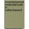 Inventariserend veldonderzoek in Valkenswaard door E. Hoven