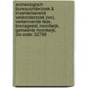 Archeologisch Bureauonderzoek & Inventariserend Veldonderzoek (IVO), verkennende fase, Bronsgeest, Noordwijk, Gemeente Noordwijk, CIS-code: 32799 door A.W.E. Wilbers