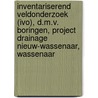 Inventariserend Veldonderzoek (IVO), d.m.v. boringen, Project drainage Nieuw-Wassenaar, Wassenaar door T. Nales