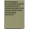 Archeologisch Bureauonderzoek & Inventariserend Veldonderzoek (IVO), verkennende fase, Nassauweg, Dordrecht door A.W.E. Wilbers