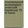Inventariserend archeologisch onderzoek Kapelstraat 79 te Heeze door M. Berkhout