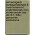 Archeologisch Bureauonderzoek & Inventariserend Veldonderzoek (IVO), verkennende fase: De Rik 1, Tinte, Gemeente Westvoorne