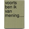 Voorts ben ik van mening.... door F. Meulenberg