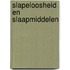 Slapeloosheid en slaapmiddelen