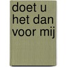 Doet u het dan voor mij door E.M.A. Smets