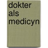 Dokter als medicyn by Dokter