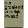 Een groeiend zedelijk kwaad by M. van Lieshout