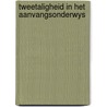 Tweetaligheid in het aanvangsonderwys door Erin Wagenaar