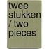 Twee stukken / two pieces