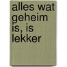 Alles wat geheim is, is lekker door H.E. Lamur