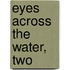 Eyes across the water, two