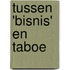 Tussen 'bisnis' en taboe