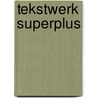 Tekstwerk superplus by M. Visser
