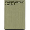 Maatschappyleer module 7 by Vliet