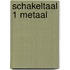 Schakeltaal 1 metaal