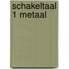 Schakeltaal 1 metaal door Graafsma