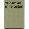 Vrouw om in te bijten by Susan Sussman