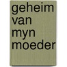 Geheim van myn moeder door Elinor Lipman