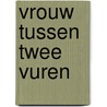 Vrouw tussen twee vuren door Janet Dailey