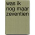 Was ik nog maar zeventien