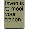 Leven is te mooi voor tranen door Maeve Binchy