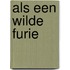 Als een wilde furie