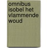 Omnibus isobel het vlammende woud by Curwood