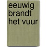 Eeuwig brandt het vuur door Patrick Crowley