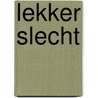 Lekker slecht by M. Harmsen
