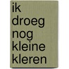 Ik droeg nog kleine kleren by Henk van Zuiden